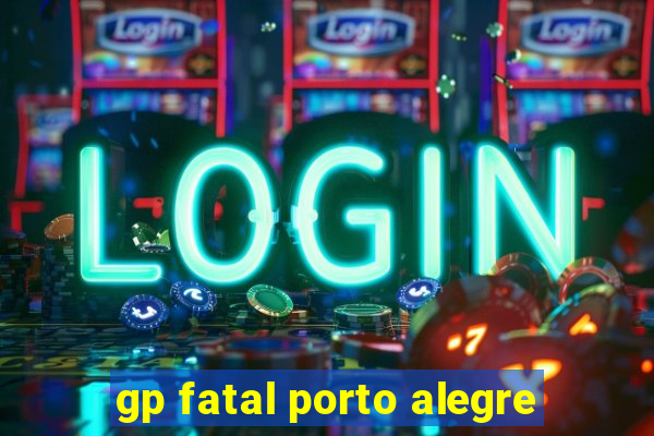 gp fatal porto alegre